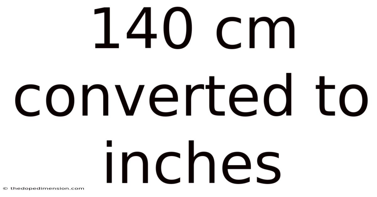 140 Cm Converted To Inches