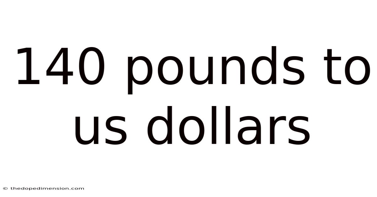 140 Pounds To Us Dollars