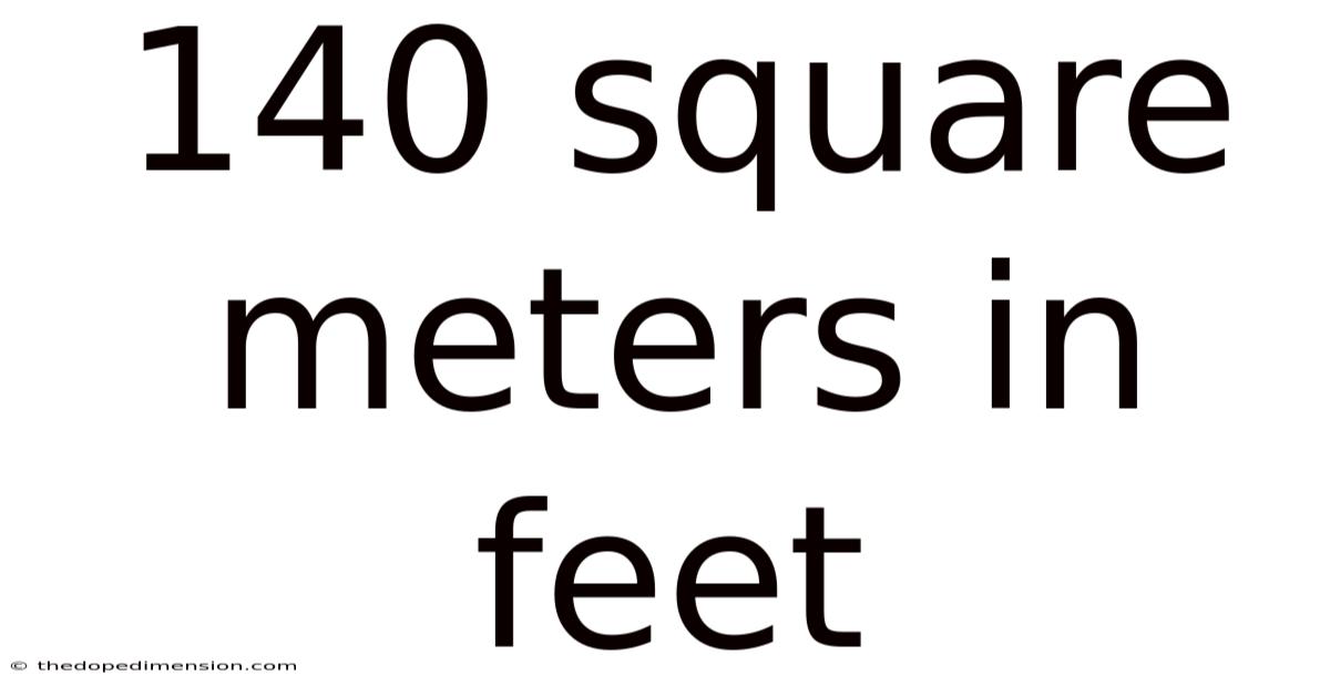140 Square Meters In Feet