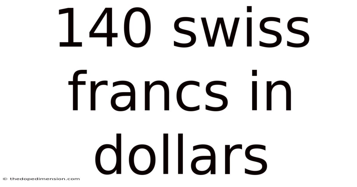 140 Swiss Francs In Dollars