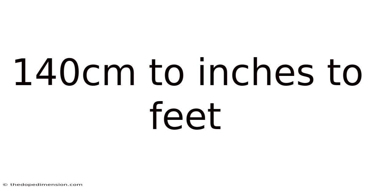 140cm To Inches To Feet