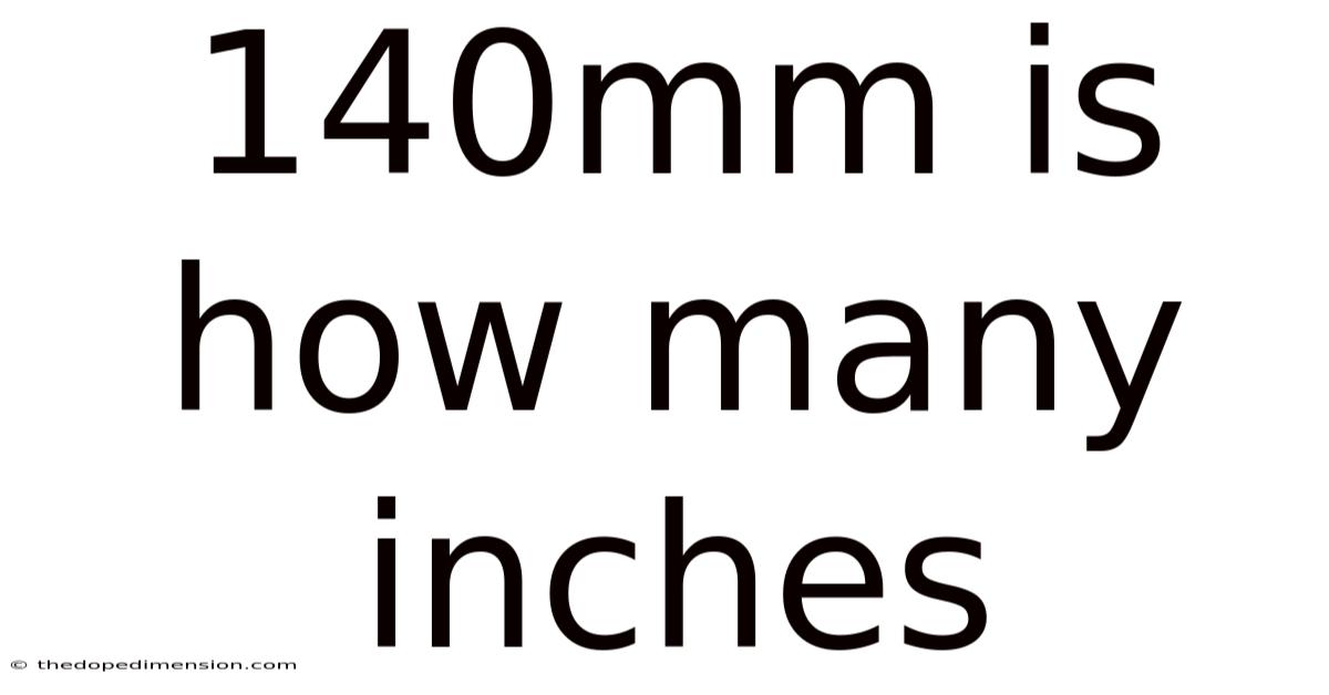 140mm Is How Many Inches