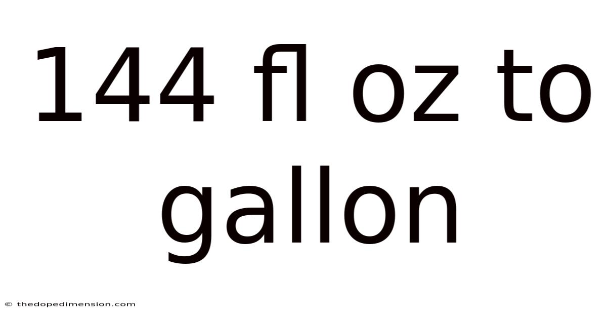 144 Fl Oz To Gallon