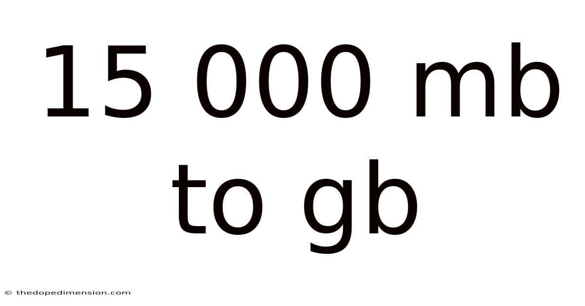 15 000 Mb To Gb