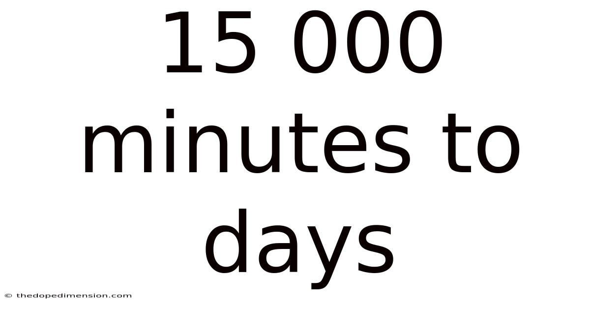 15 000 Minutes To Days