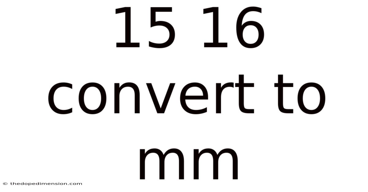 15 16 Convert To Mm