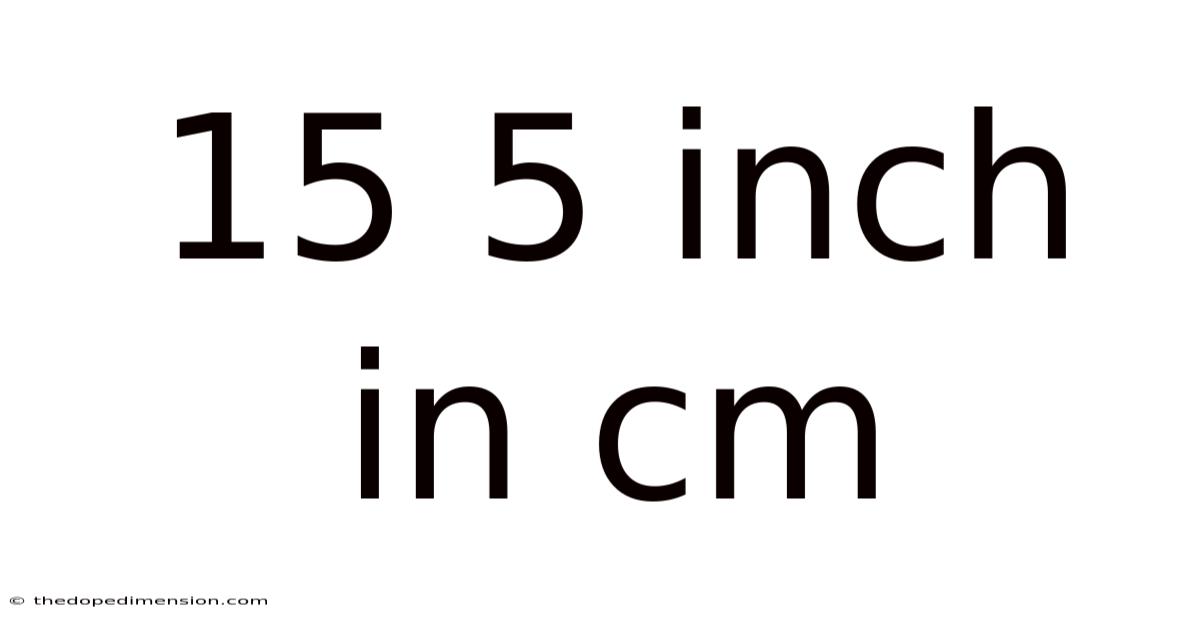 15 5 Inch In Cm