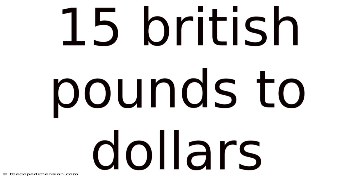 15 British Pounds To Dollars