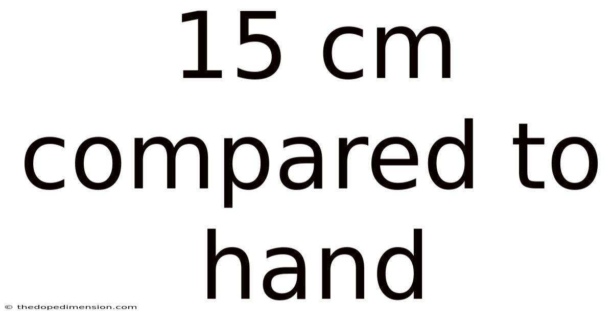 15 Cm Compared To Hand