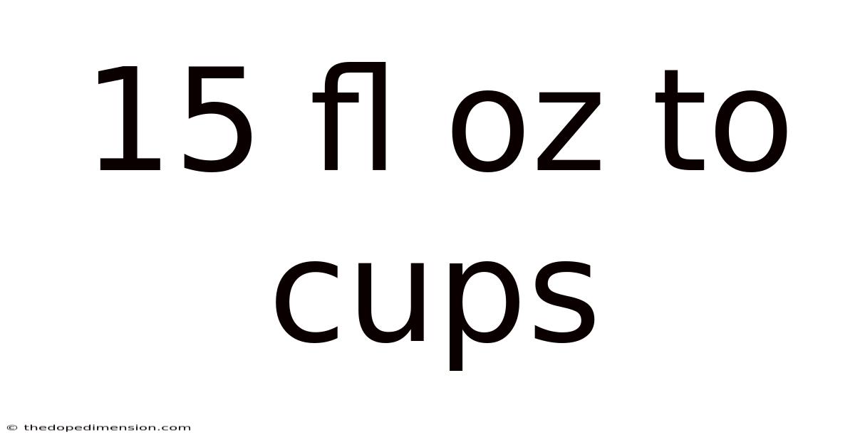 15 Fl Oz To Cups