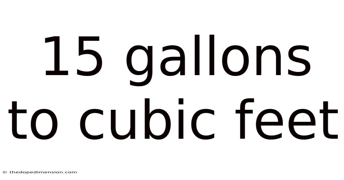 15 Gallons To Cubic Feet