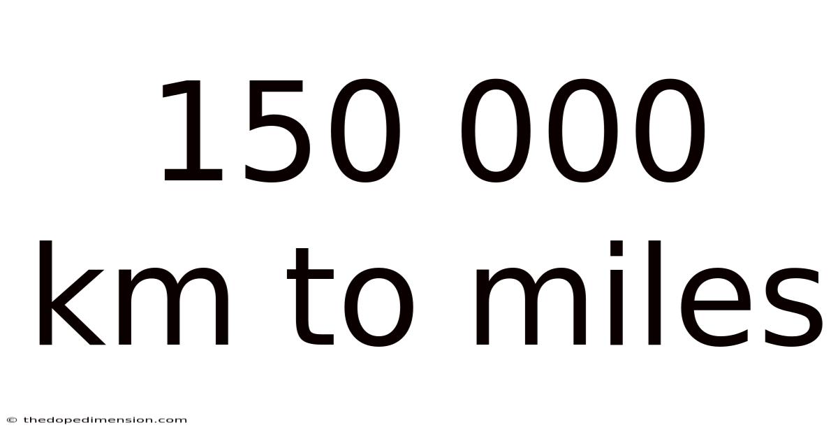 150 000 Km To Miles