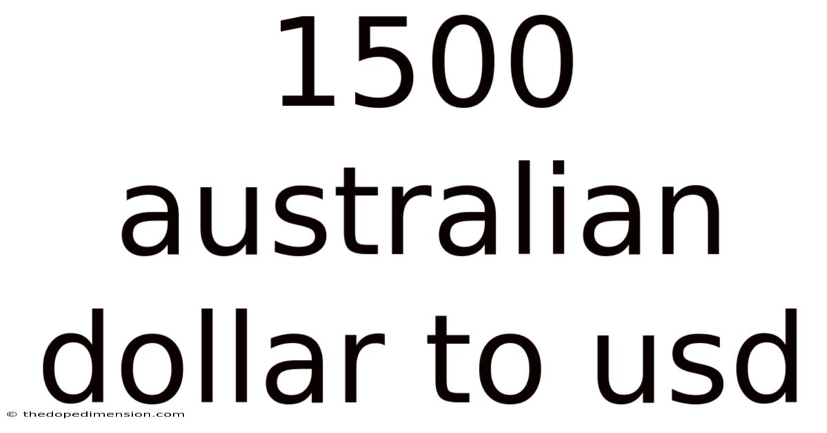 1500 Australian Dollar To Usd