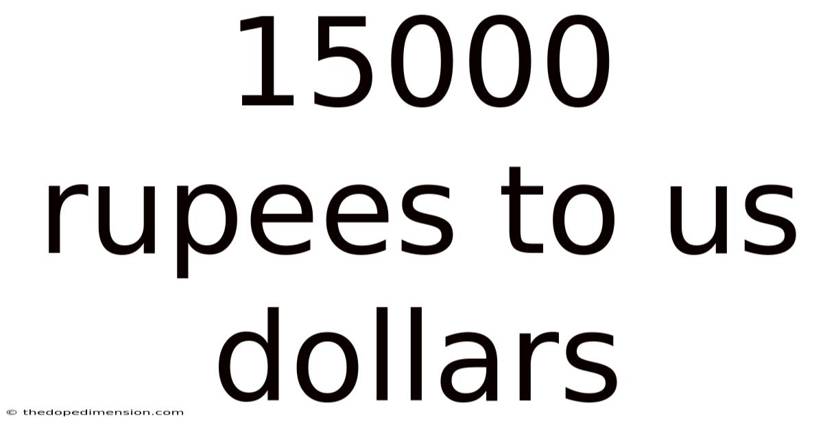 15000 Rupees To Us Dollars