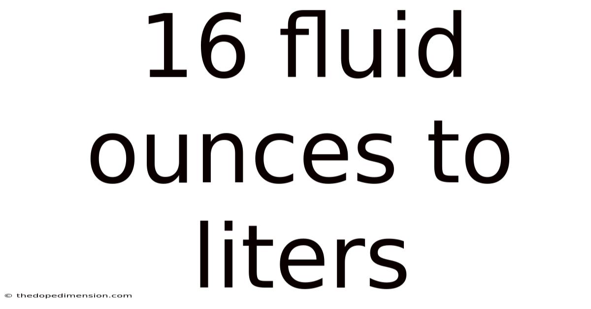 16 Fluid Ounces To Liters