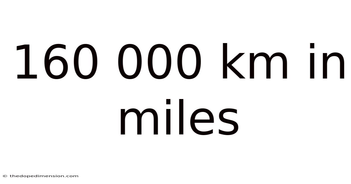 160 000 Km In Miles