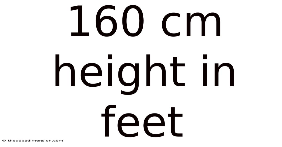 160 Cm Height In Feet