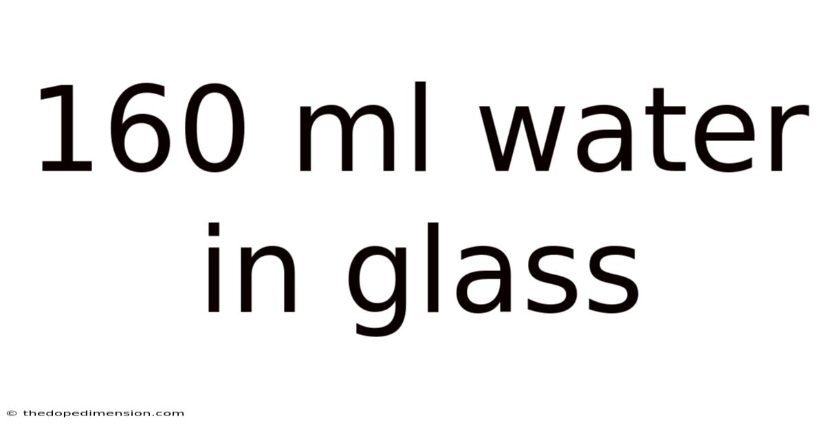 160 Ml Water In Glass