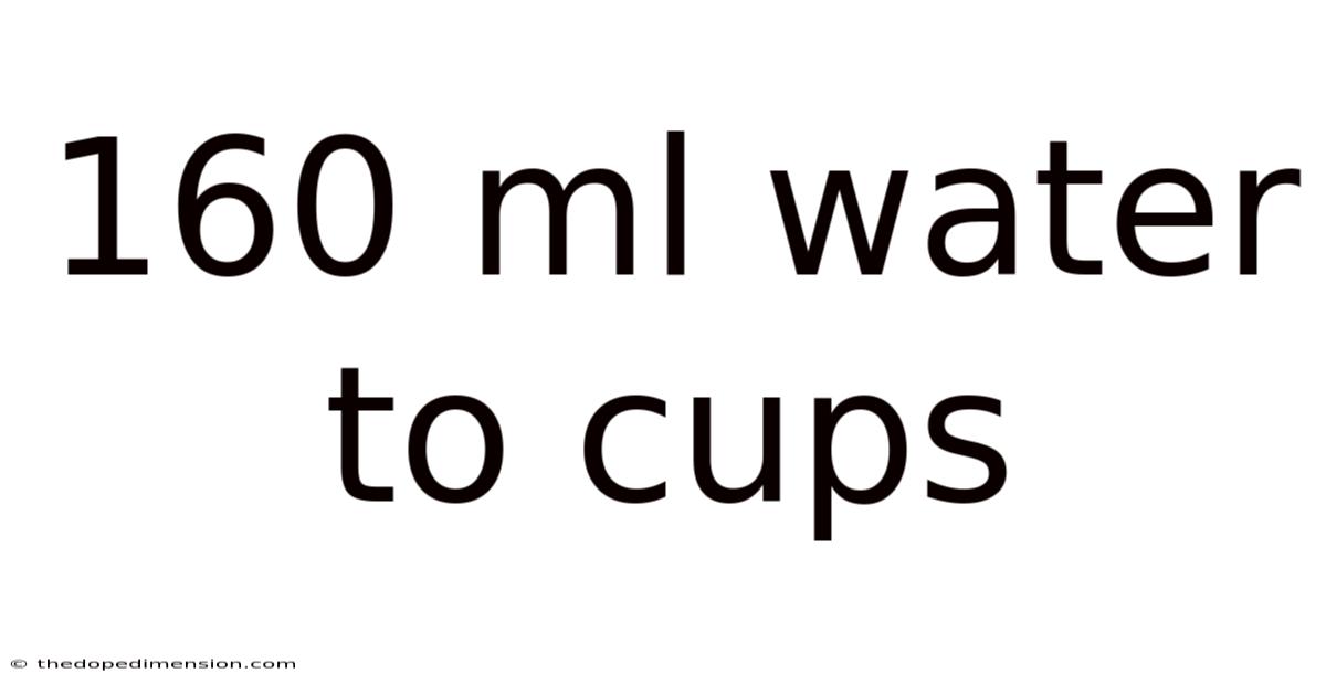 160 Ml Water To Cups