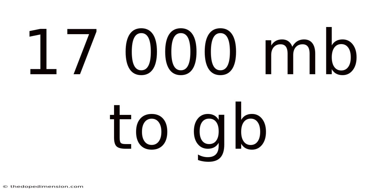 17 000 Mb To Gb