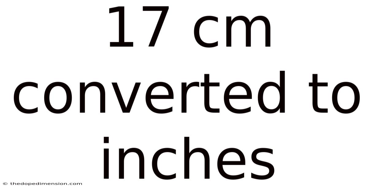 17 Cm Converted To Inches