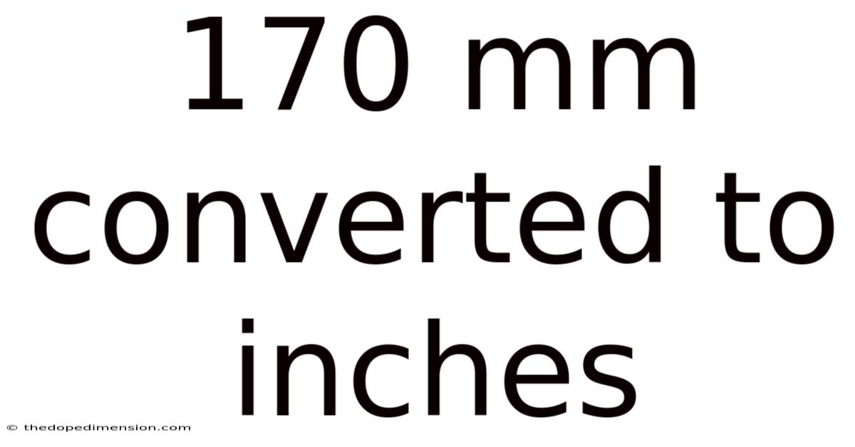 170 Mm Converted To Inches