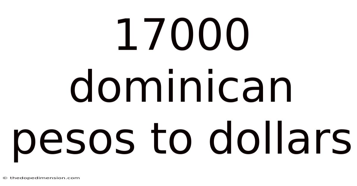 17000 Dominican Pesos To Dollars