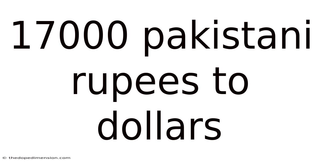 17000 Pakistani Rupees To Dollars