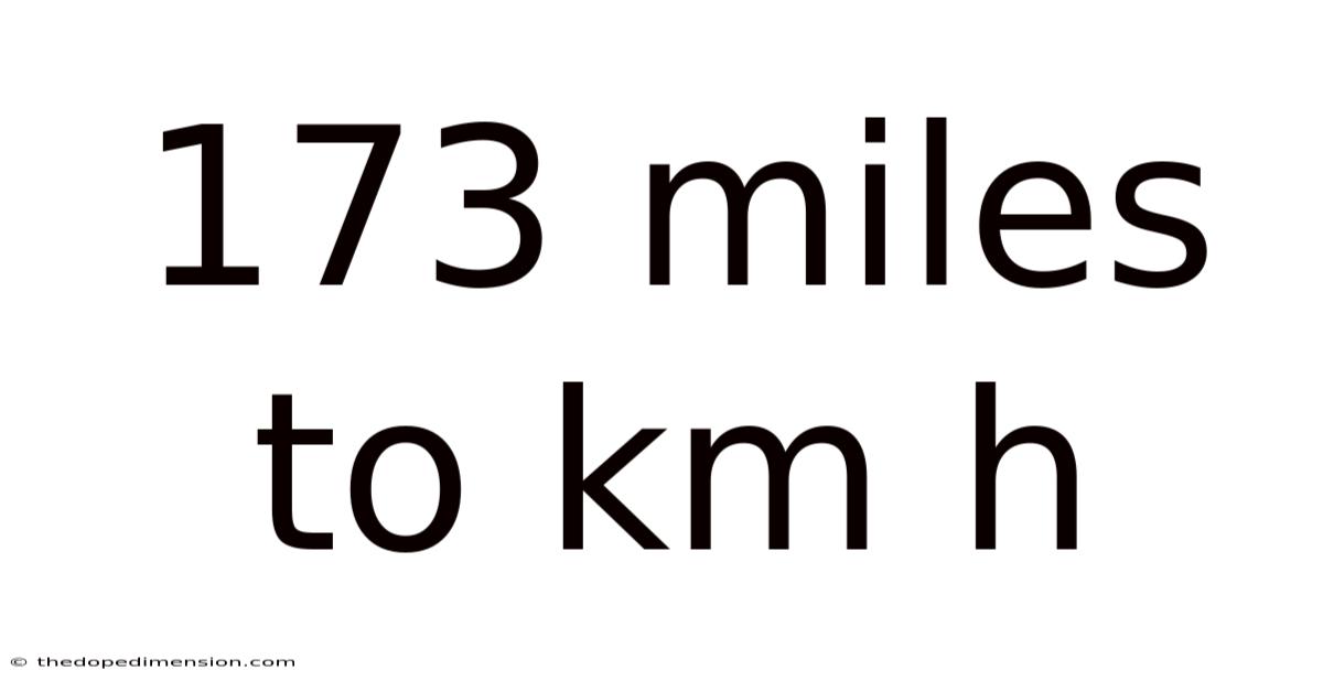173 Miles To Km H