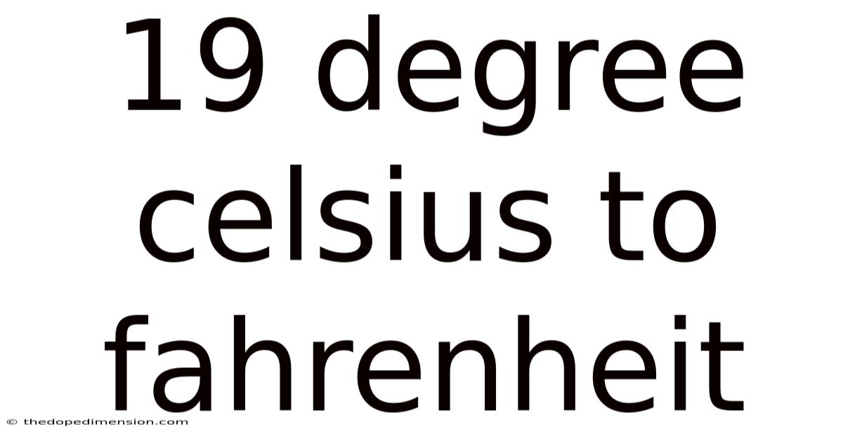 19 Degree Celsius To Fahrenheit