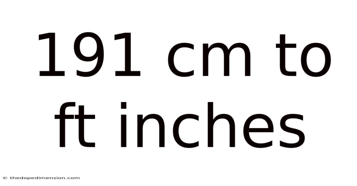 191 Cm To Ft Inches