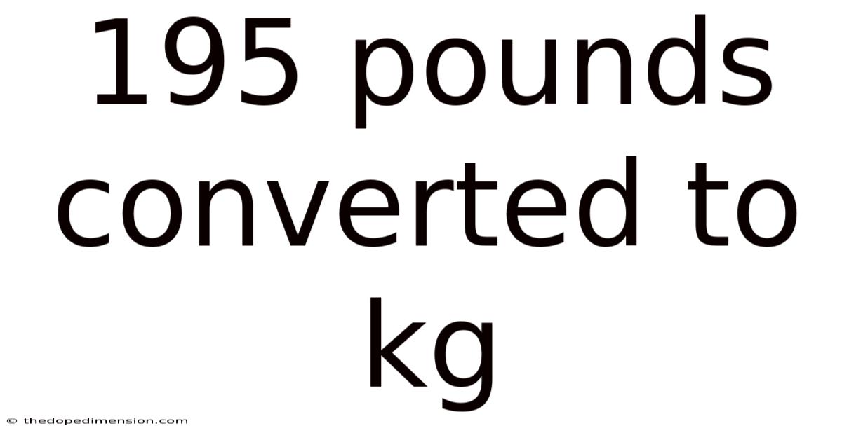 195 Pounds Converted To Kg