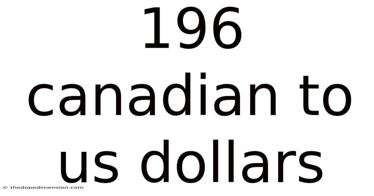 196 Canadian To Us Dollars