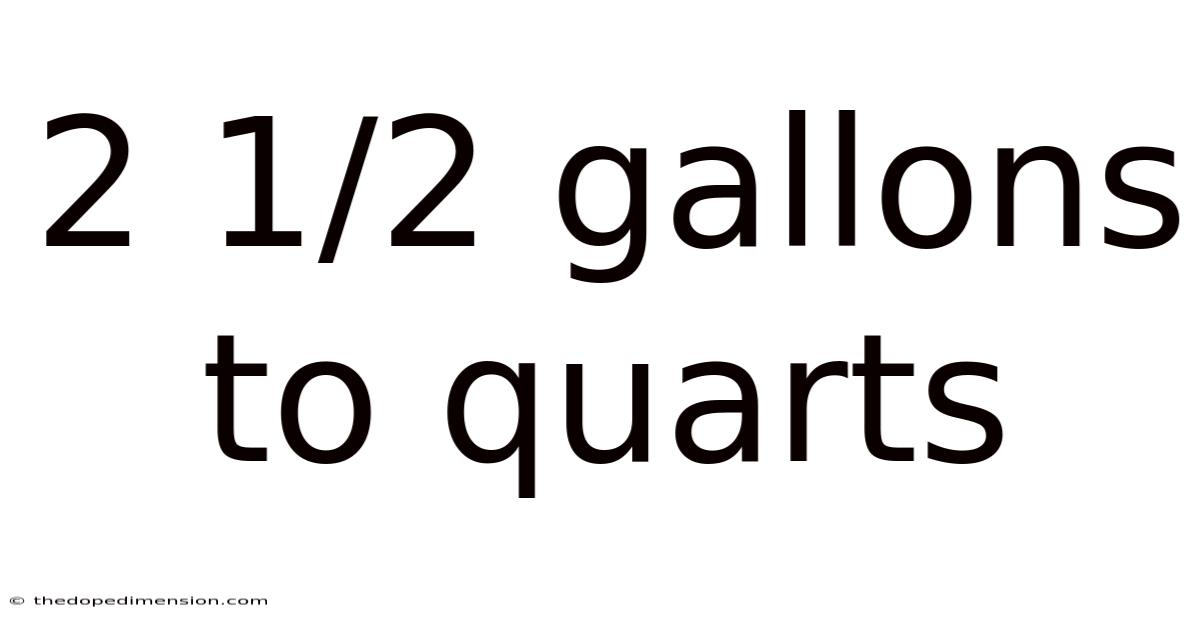 2 1/2 Gallons To Quarts