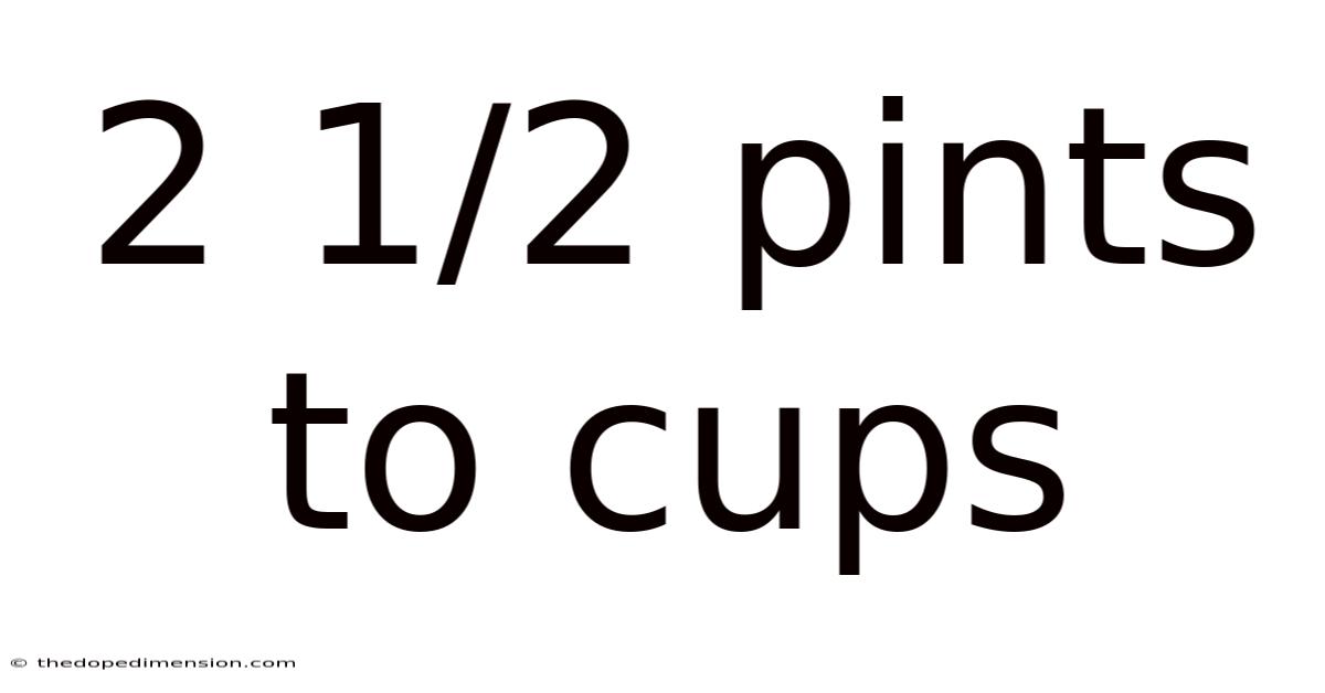 2 1/2 Pints To Cups