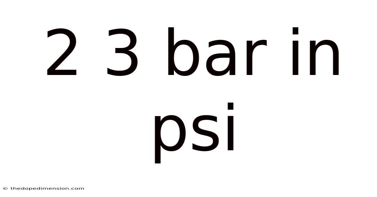 2 3 Bar In Psi