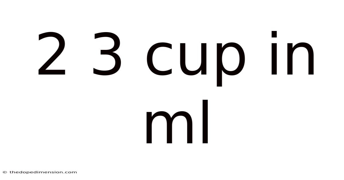 2 3 Cup In Ml