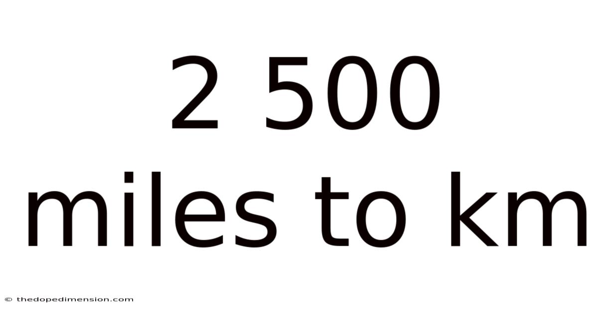 2 500 Miles To Km