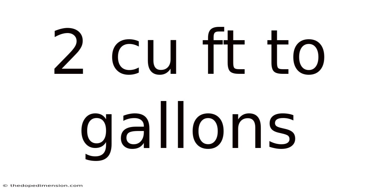 2 Cu Ft To Gallons