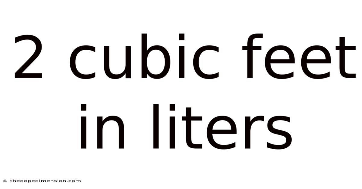 2 Cubic Feet In Liters