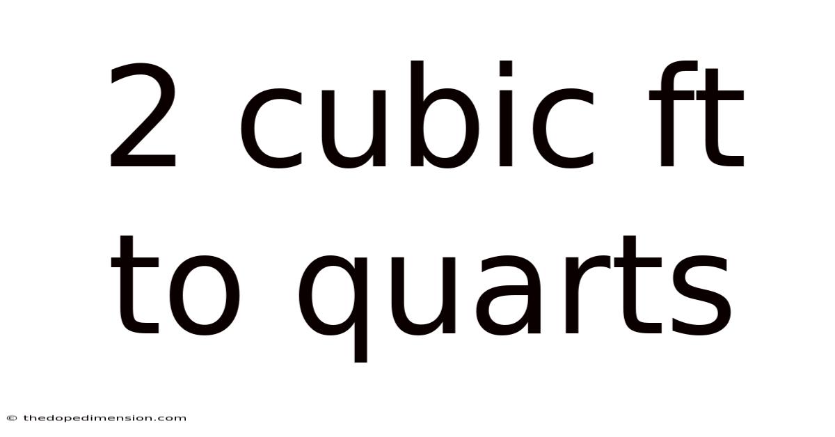 2 Cubic Ft To Quarts