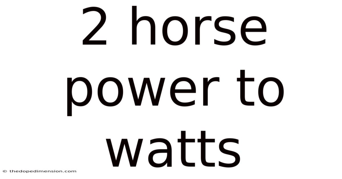 2 Horse Power To Watts