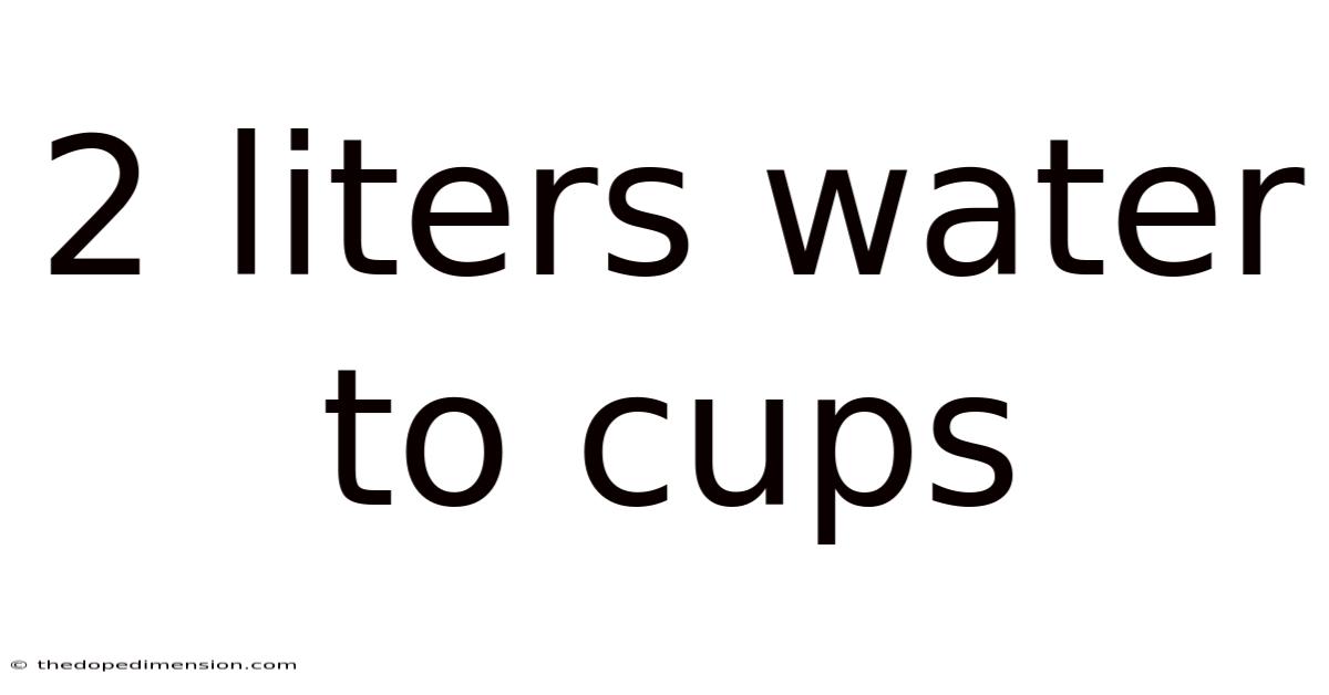 2 Liters Water To Cups