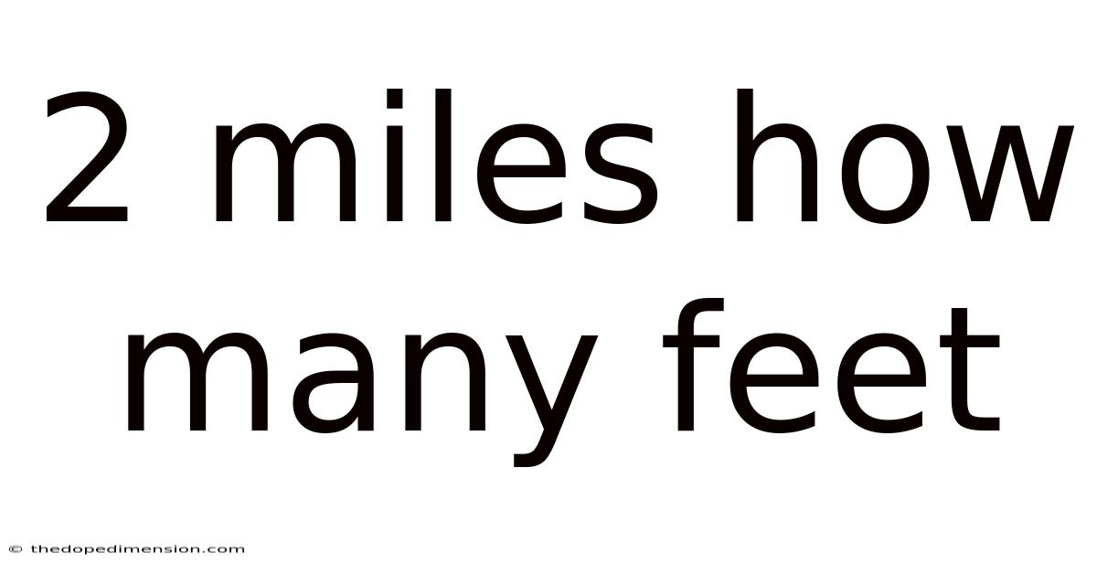 2 Miles How Many Feet