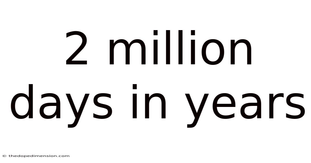 2 Million Days In Years
