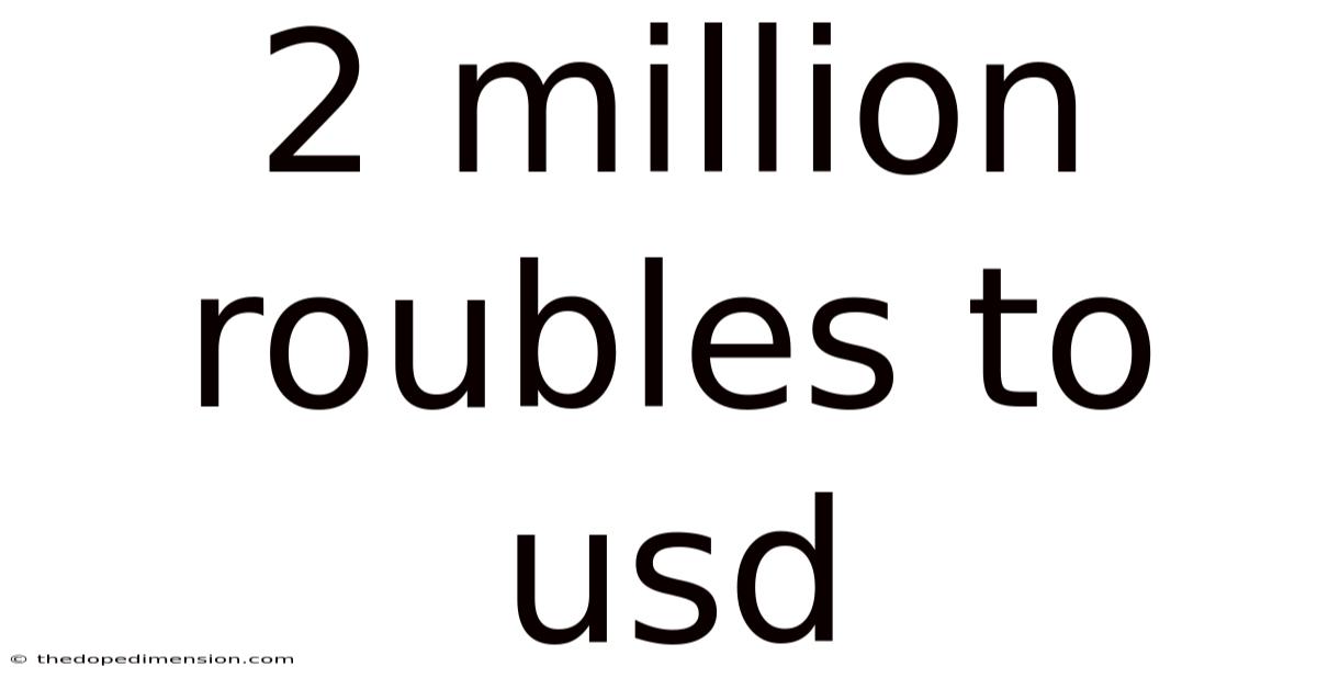 2 Million Roubles To Usd
