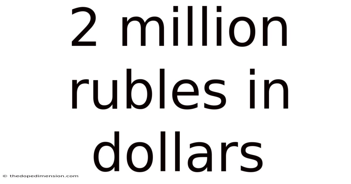 2 Million Rubles In Dollars