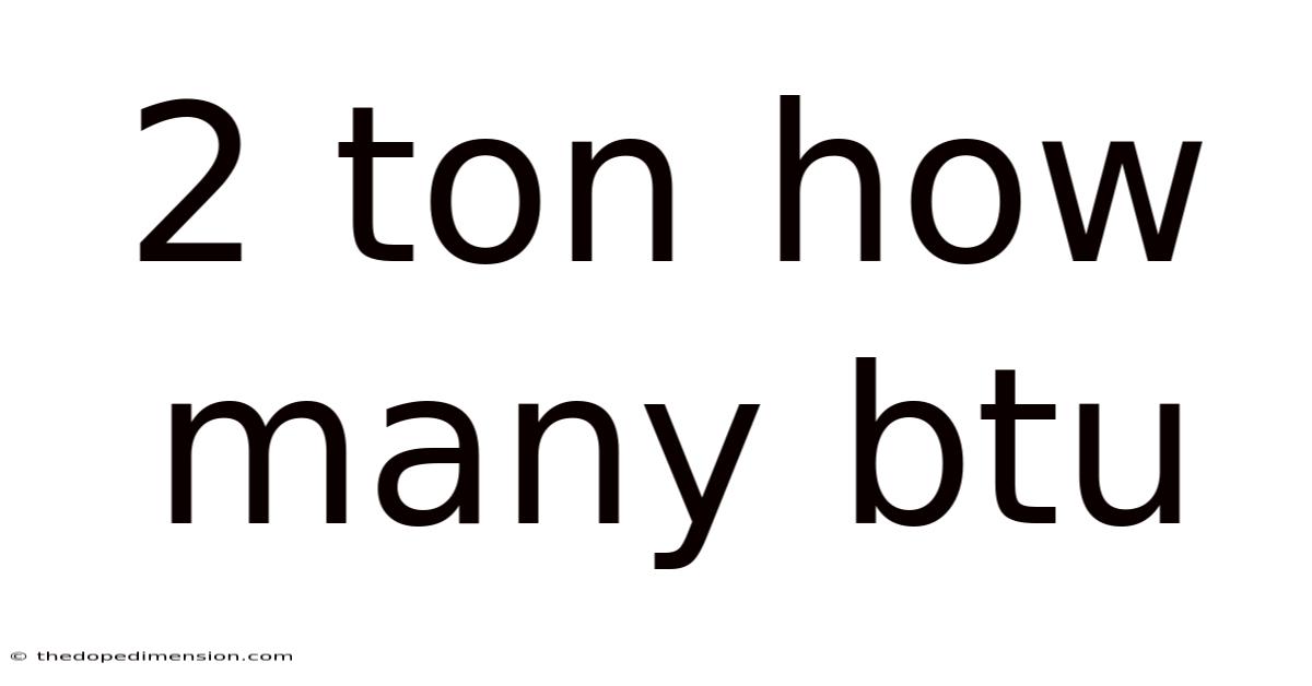 2 Ton How Many Btu