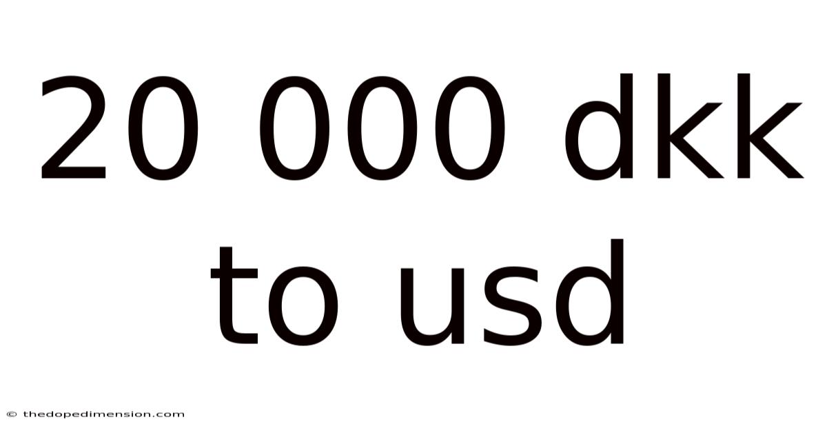 20 000 Dkk To Usd
