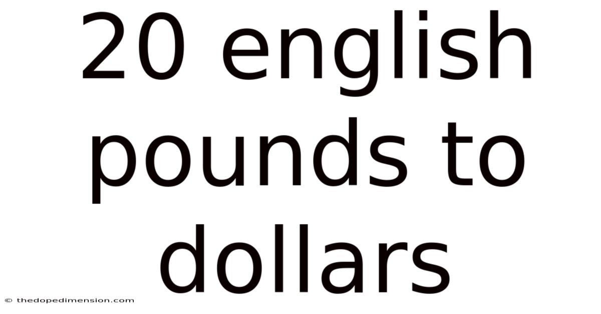 20 English Pounds To Dollars